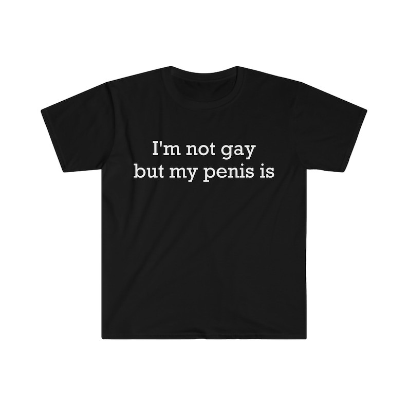 I m not gay but my penis is Funny Meme T Shirt รดรป ไซสใหญ เสอกฬา สขาว สไตล Shopee