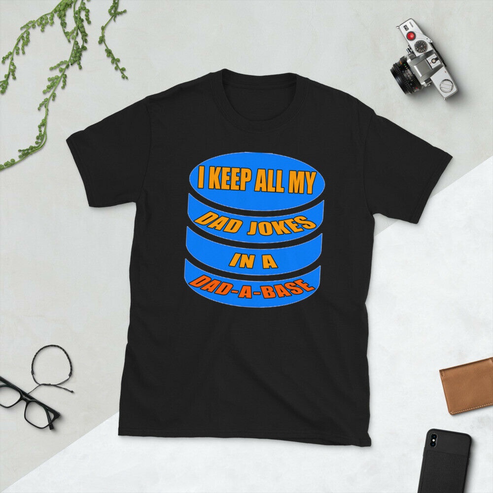 เสื้อยืดแขนสั้น-พิมพ์ลาย-i-keep-all-my-dad-jokes-in-a-dad-a-base-สําหรับผู้ชาย