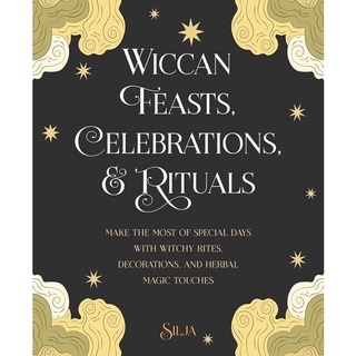 หนังสือภาษาอังกฤษ Wiccan Feasts, Celebrations, and Rituals: witchy rites, decorations, and herbal magic touches by Silja
