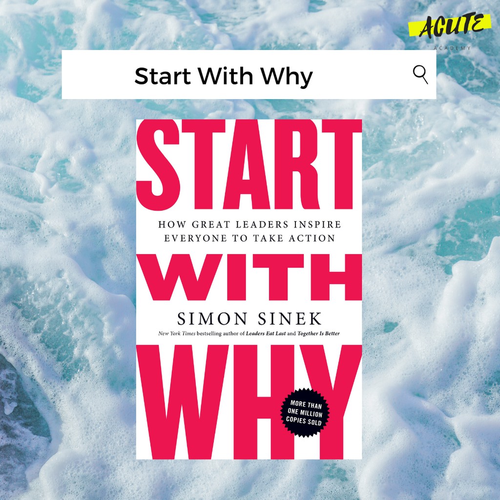 start-with-why-how-great-leaders-inspire-everyone-to-take-action