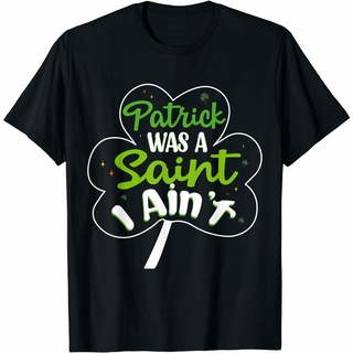 เสื้อยืดโอเวอร์ไซส์เสื้อยืด พิมพ์ลาย Patrick Was A Saint I AinT Cool Stpatricks Day สําหรับผู้ชายS-4XL