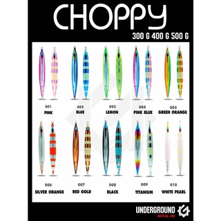 เหยื่อจิ๊ก UNDERGROUND รุ่น Choppy 300g.-500g. มี 10 สี