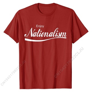 เสื้อยืดผ้าฝ้ายพิมพ์ลาย เสื้อยืด ผ้าฝ้าย พิมพ์ลาย Enjoy Nationalism Nationalist แบบตลก สําหรับผู้ชาย