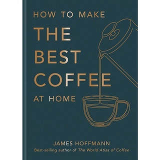 หนังสือภาษาอังกฤษ How To Make The Best Coffee At Home