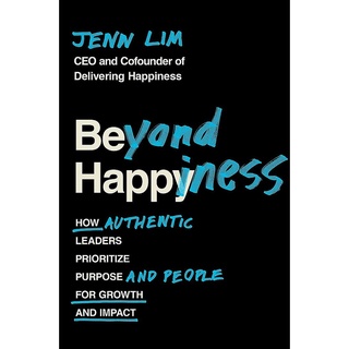 หนังสือภาษาอังกฤษ Beyond Happiness: How Authentic Leaders Prioritize Purpose and People for Growth and Impact : Jenn Lim