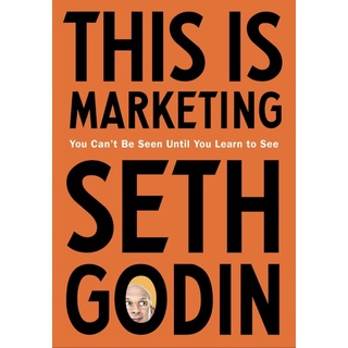 หนังสือภาษาอังกฤษ This Is Marketing: You Cant Be Seen Until You Learn to See by Seth Godin