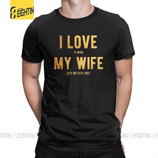 เสื้อยืดแขนสั้น ผ้าฝ้ายแท้ พิมพ์ลาย I Love It If My Wife Lets Me Play Golf สําหรับผู้ชาย ไซซ์ S-6XL