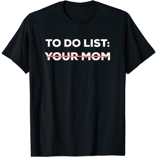 เสื้อยืดวินเทจ100%cotton เสื้อ ยืด ราคา ส่ง Funny To Do List Your Mom Sarcasm Sarcastic Saying Men Women T-Shirt men เสื