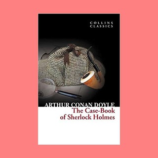 หนังสือนิยายภาษาอังกฤษ The Case-Book of Sherlock Holmes ชื่อผู้เขียน Arthur Conan Doyle