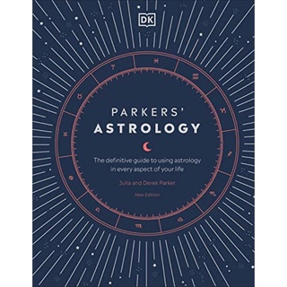 [หนังสือ] Parkers Astrology : The Definitive Guide to Using Astrology in Every Aspect of Your Life parker’s parker book