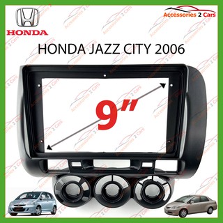 หน้ากากเครื่องเล่นHONDA JAZZ CITY   จอ andriod 9 นิ้ว  ปี2006 รหัส HO-102N