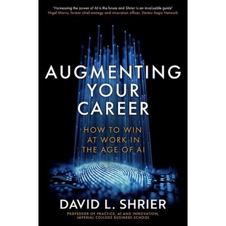 หนังสือภาษาอังกฤษ Augmenting Your Career: How to Win at Work In the Age of AI by David L. Shrier