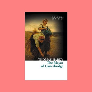 หนังสือนิยายภาษาอังกฤษ The Mayor of Casterbridge ชื่อผู้เขียน Thomas Hardy