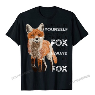 เสื้อยืดโอเวอร์ไซส์เสื้อยืดลําลอง ผ้าฝ้าย แขนสั้น พิมพ์ลาย Always Be Yourself Unless You Can Be A Fox สไตล์ฮาราจูกุ สําห