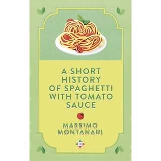 หนังสือภาษาอังกฤษ Short History of Spaghetti with Tomato Sauce -- Hardback by Massimo Montanari