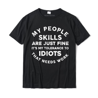 เสื้อยืดผ้าฝ้าย พิมพ์ลาย My People Skills Are Just Fine Funny Sarcastic Camisas Xmas สําหรับผู้ชายสามารถปรับแต่งได้