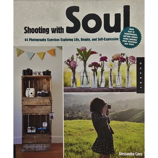 หนังสือ สอนถ่ายภาพ ภาษาอังกฤษ SHOOTING WITH SOUL 44 Photography Exercises 128Page