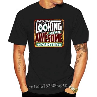 [S-5XL] เสื้อยืด พิมพ์ลายจิตรกรตลก s Youre Looking at an Awesome สําหรับผู้ชาย