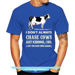 เสื้อยืดผ้าฝ้ายพิมพ์ลายขายดี เสื้อยืด พิมพ์ลาย I Dont Always Chase Cows Just Kidding I Do I Left The Gate Open Again แฟ