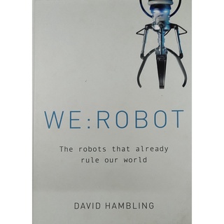 หนังสือ หุ่นยนต์ ภาษาอังกฤษ WE ROBOT The Robots that already Rule Our World 224Page