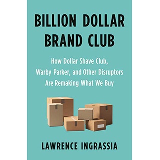 หนังสือภาษาอังกฤษ Billion Dollar Brand Club by Lawrence Ingrassia ( Dollar Shave Club and its hilarious marketing )