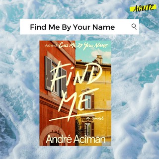 Find me  by Andre Aciman