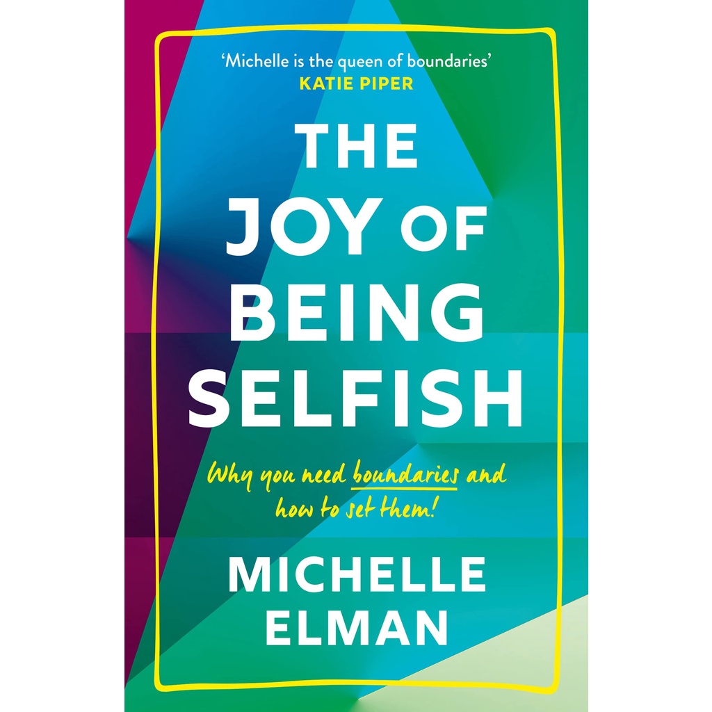 หนังสือภาษาอังกฤษ-the-joy-of-being-selfish-why-you-need-boundaries-and-how-to-set-them-by-michelle-elman