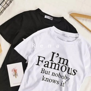 NO.096  SH2109 - เสื้อยืดสกรีน I’m Famous But nobody knows it!