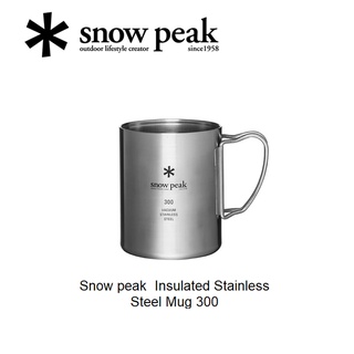 Snow peak  Insulated Stainless Steel Mug 300 แก้ว Double Wall