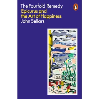 Fathom_ The Fourfold Remedy : Epicurus and the Art of Happiness / John Sellars / หนังสือความสุข ENG