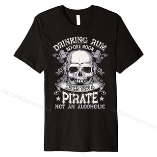 เสื้อยืดผ้าฝ้ายพรีเมี่ยม เสื้อยืด ผ้าฝ้าย พิมพ์ลายโจรสลัด Drinking Rum Before Noon Makes You A Pirate สวมใส่สบาย สําหรับ