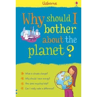 DKTODAY หนังสือ USBORNE WHY SHOULD I BOTHER ABOUT THE PLANET ?