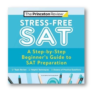 C321 9780525571520 STRESS-FREE SAT: A STEP-BY-STEP BEGINNERS GUIDE TO SAT PREPARATION THE PRINCETON REVIEW