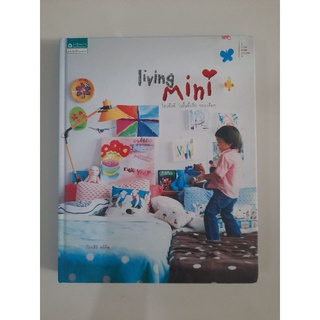 Living Mini (ปกแข็ง)ไอเดียดี ในพื้นที่เล็ก ของเด็กๆ
: ผู้เขียน ภัทรสิริ อภิชิต