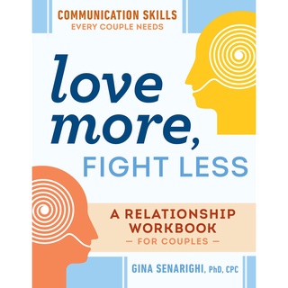 Fathom_ (Eng) Love More, Fight Less: Communication Skills Every Couple Needs: A Relationship Workbook for Couples / Gina
