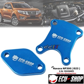 Ecu SHOP EGR แผ่นบล็อกเปล่า สําหรับ Nissan Navara NP300 D23 2.5L YD25 YD25DDTi 2015 เป็นต้นไป