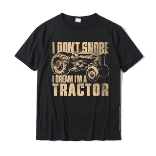 เสื้อยืดผ้าฝ้ายพรีเมี่ยม เสื้อยืดผ้าฝ้าย พิมพ์ลาย I Dont Snore I Dream Im A Tractor แฟชั่นชาย