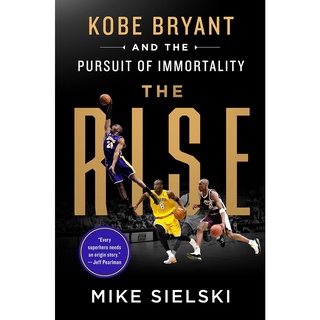 หนังสือภาษาอังกฤษ The Rise: Kobe Bryant and the Pursuit of Immortality by Mike Sielski