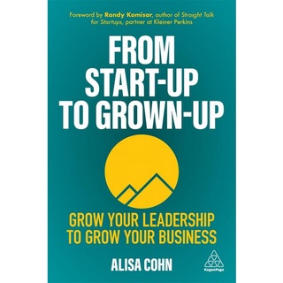 Chulabook(ศูนย์หนังสือจุฬาฯ) |C321หนังสือ 9781398601383 FROM START-UP TO GROWN-UP: GROW YOUR LEADERSHIP TO GROW YOUR BUSINESS