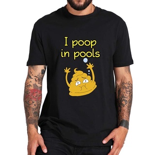 เสื้อยืดลําลอง ผ้าฝ้าย 100% แขนสั้น พิมพ์ลาย I Poop In Pools แฟชั่นฤดูร้อน สําหรับผู้ชาย และผู้ใหญ่ ไซซ์ EUS-5XL