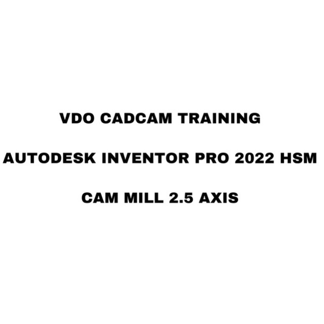 vdo-cadcam-training-autodesk-inventor-pro-2022-hsm-cam-mill-2-5-axis