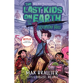 หนังสือภาษาอังกฤษ The Last Kids on Earth and the Doomsday Race (award-winning Netflix show) by Max Brallier