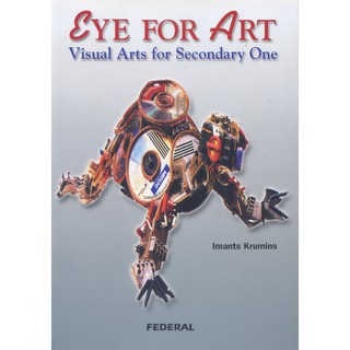 Eye For Art : Visual Arts for Secondary 1 | แบบเรียนวิชาศิลปะระดับมัธยมศึกษา