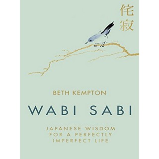 Asia Books หนังสือภาษาอังกฤษ WABI SABI: JAPANESE WISDOM FOR A PERFECTLY IMPERFECT LIFE