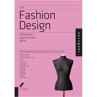 หนังสือภาษาอังกฤษ The Fashion Design Reference &amp; Specification Book: Everything Fashion Designers Need to Know Every Day