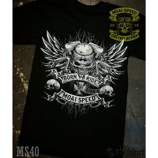 MS 40 Born to Ride  เสื้อยืด สีดำ เสื้อไบค์เกอร์ รถแข่ง Moai Speed T-Shirt ผ้าคอตตอน สกรีนลาย S M L XL XXL