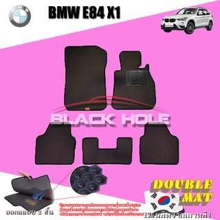 BMW E84 X1 2009-2015 ฟรีแพดยาง พรมรถยนต์เข้ารูป2ชั้นแบบรูรังผึ้ง Blackhole Carmat