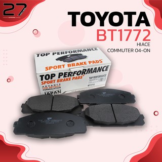 ผ้าเบรคหน้า TOYOTA HIACE / COMMUTER KDH200 05-19 / VENTURY 14-ON - รหัส BT1772 - TOP PERFORMANCE