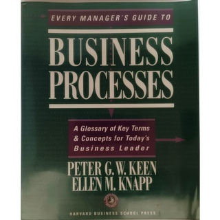(ภาษาอังกฤษ) Every Manager’s Guide to Business Processes: A Glossary of Key Terms &amp; Concepts for Todays Business Leader