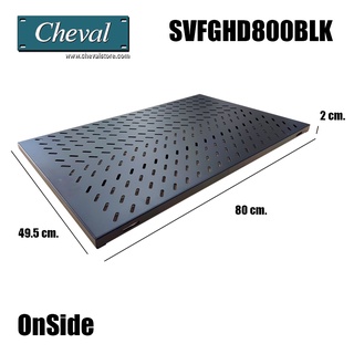 CHEVAL  Vented Fix Shelf 800mm. (Heavy) ถาดรองอุปกรณ์ สำหรับติดตั้งใน Server Rack 19’’ รองรับน้ำหนักได้ถึง 90 Kg.